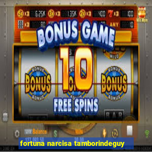 fortuna narcisa tamborindeguy